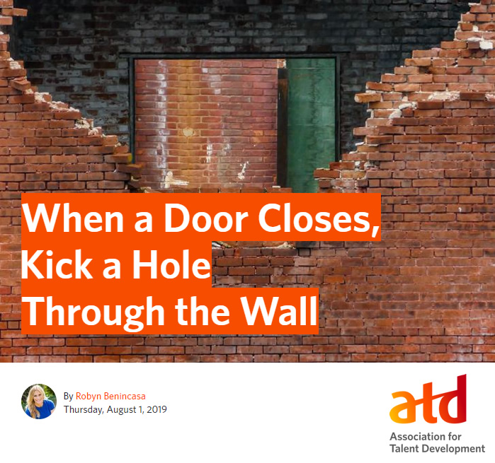 when a door closes, kick a hole through the wall